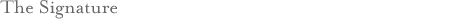 The Signature.